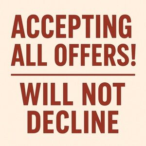 ACCEPTING ALL OFFERS